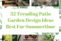 32 Trending Patio Garden Design Ideas Best For Summertime