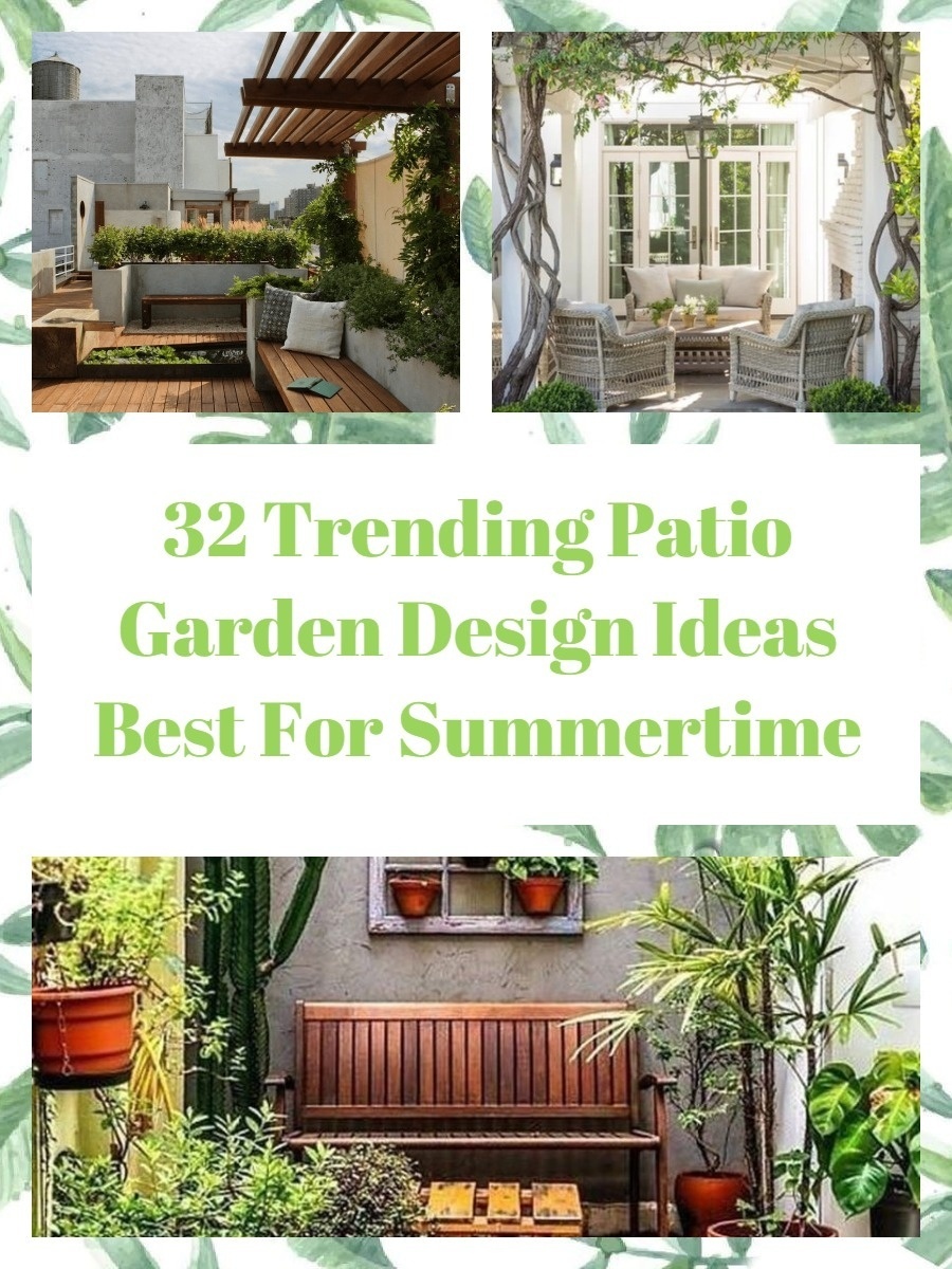 32 Trending Patio Garden Design Ideas Best For Summertime