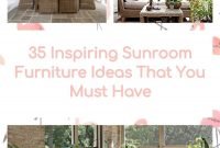 35 Inspiring Sunroom Furniture Ideas That You Must Have