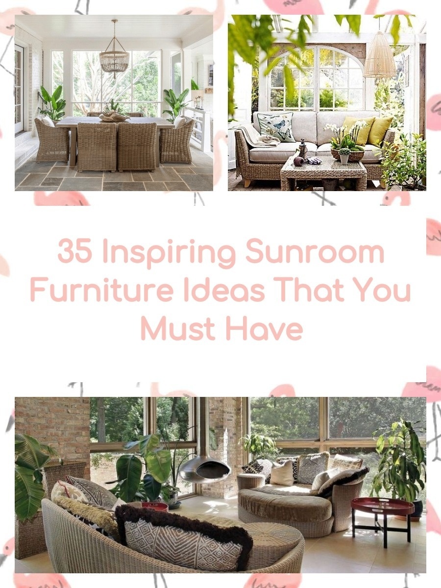 35 Inspiring Sunroom Furniture Ideas That You Must Have