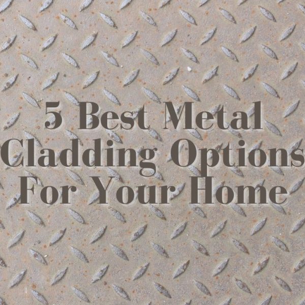 Best Metal Cladding Options For Your Home