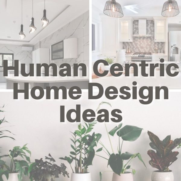 Human Centric Home Design Ideas