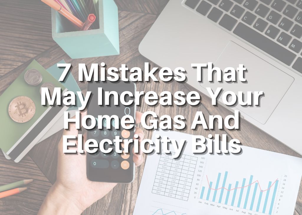 7-mistakes-that-may-increase-your-home-gas-and-electricity-bills