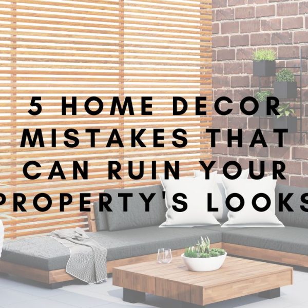 Home Decor Mistakes That Can Ruin Your Propertys Looks