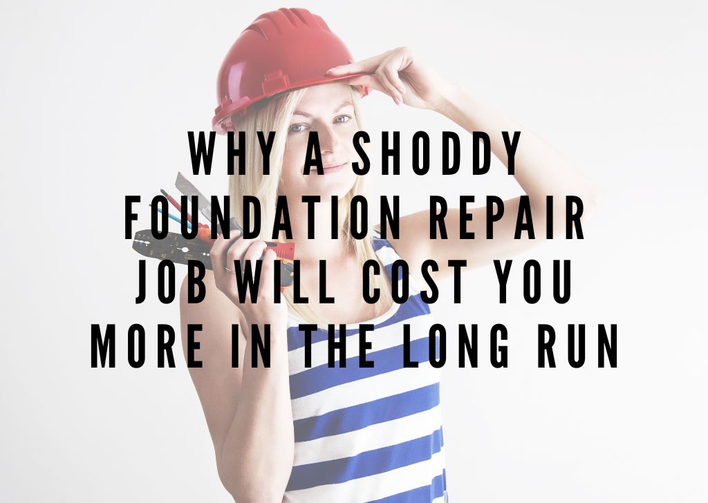 Why a Shoddy Foundation Repair Job Will Cost You More In the Long Run