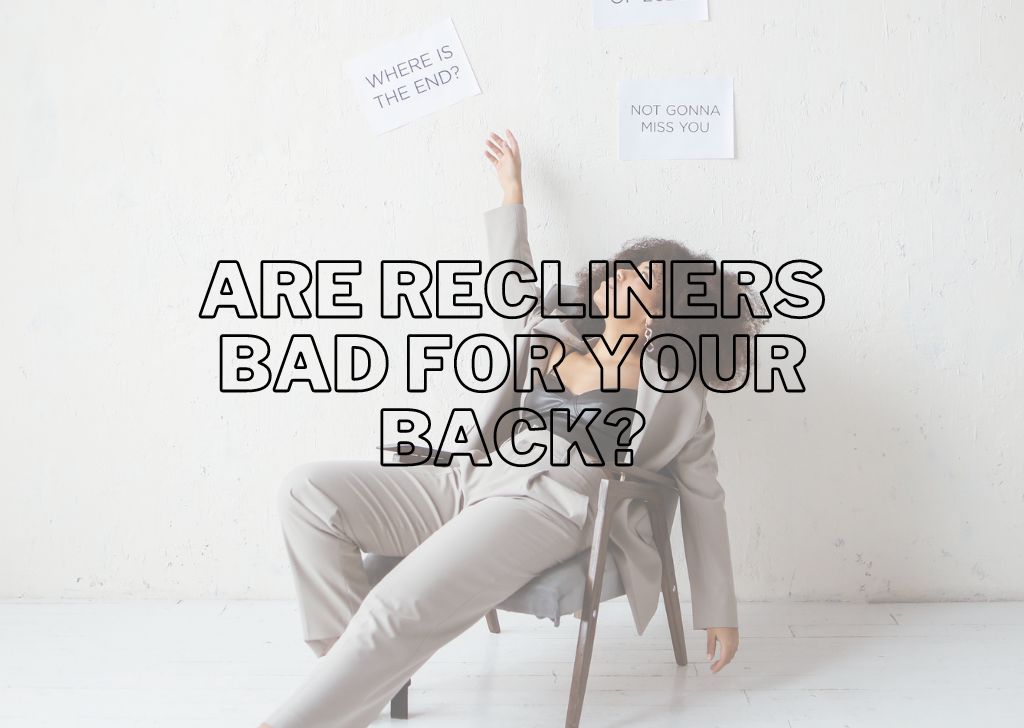 Are Recliners Bad for your Back