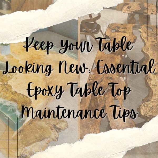 Keep Your Table Looking New Essential Epoxy Table Top Maintenance Tips