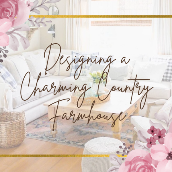Designing a Charming Country Farmhouse