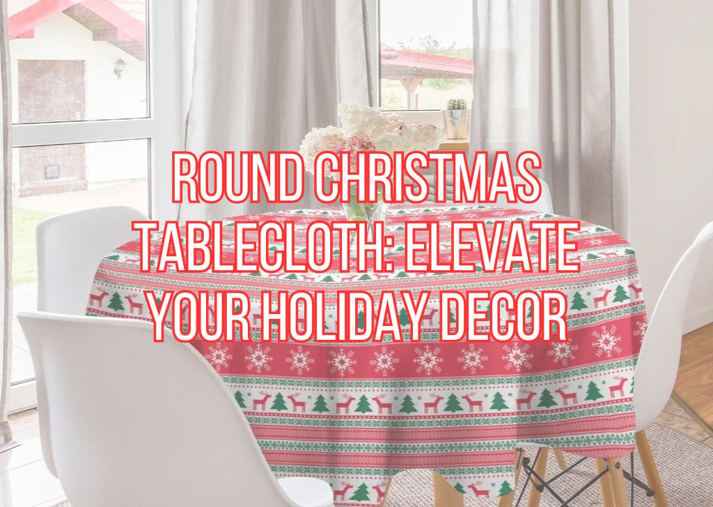 Round Christmas Tablecloth Elevate Your Holiday Decor