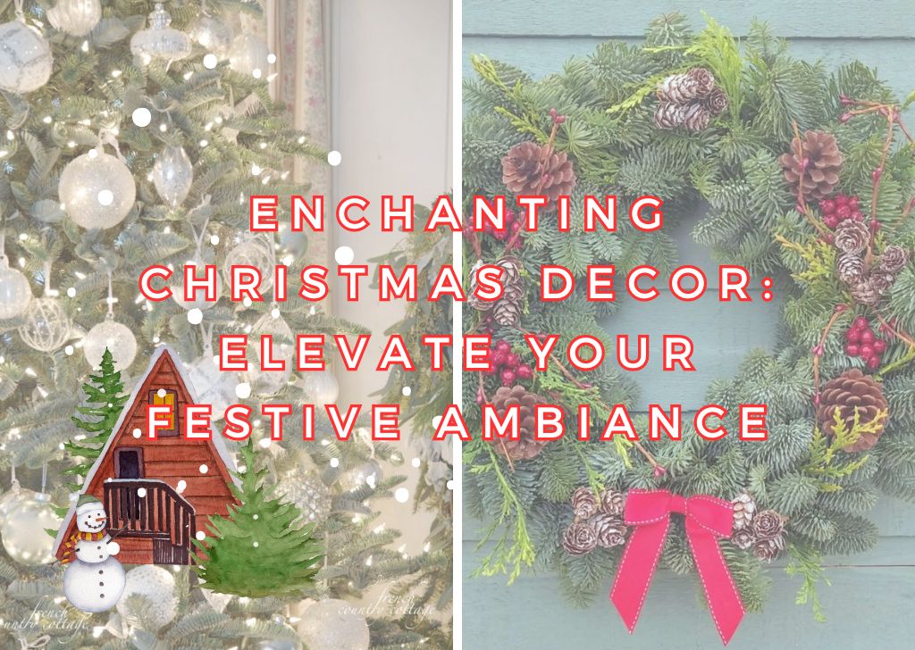 Enchanting Christmas Decor Elevate Your Festive Ambiance